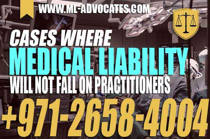 Cases where medical liability will not fall on practitioners According to UAE Medical Liability Law