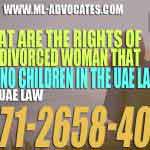 What are the rights of the divorced woman that has no children in the UAE law?