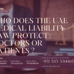 Who Does the UAE Medical Liability Law Protect Doctors or Patients